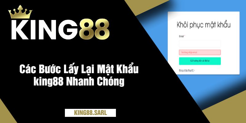 Quên Mật Khẩu king88 - Cách Lấy Nhanh Chóng Và Dễ Dàng 3 Các Bước Lấy Lại Mật Khẩu king88 Nhanh Chóng