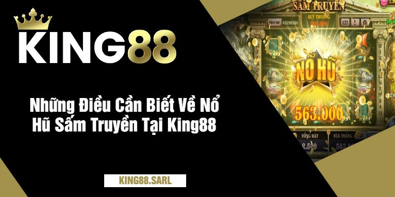 Nổ Hũ Sấm Truyền Tại King88 - Đỉnh Cao Nổ Hũ Đầy Hấp Dẫn 2 Những Điều Cần Biết Về Nổ Hũ Sấm Truyền Tại King88