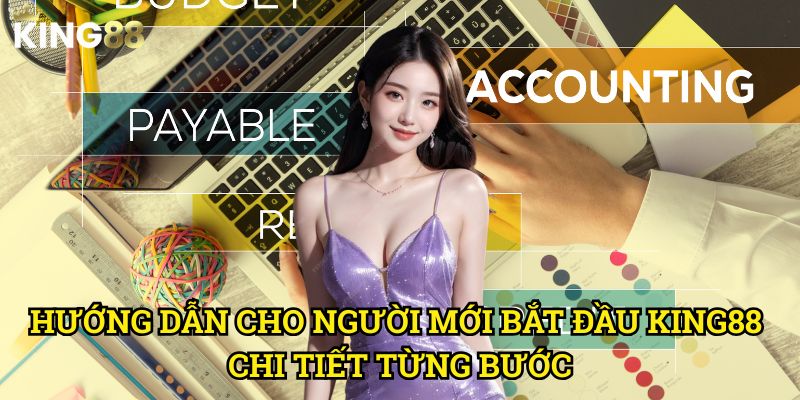 Hướng dẫn cho người mới bắt đầu King88 - Khởi đầu suôn sẻ và an toàn 3 Hướng dẫn cho người mới bắt đầu King88 chi tiết từng bước